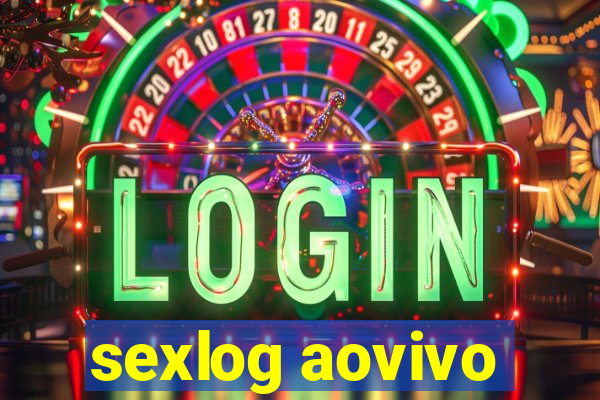 sexlog aovivo